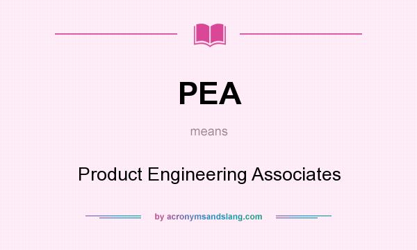 What does PEA mean? It stands for Product Engineering Associates
