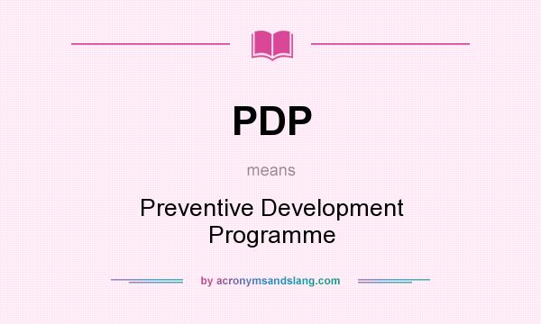 What does PDP mean? It stands for Preventive Development Programme
