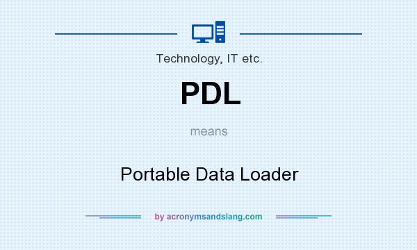 What does PDL mean? It stands for Portable Data Loader