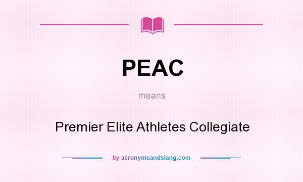 What does PEAC mean? It stands for Premier Elite Athletes Collegiate