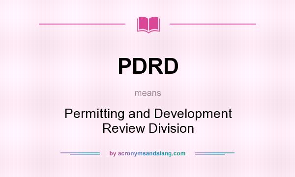 What does PDRD mean? It stands for Permitting and Development Review Division