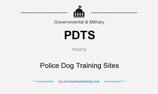 What does PDTS mean? It stands for Police Dog Training Sites
