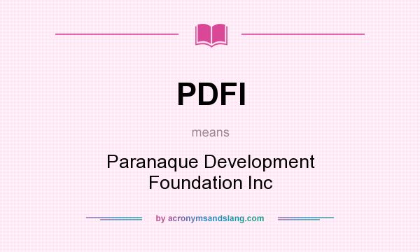 What does PDFI mean? It stands for Paranaque Development Foundation Inc