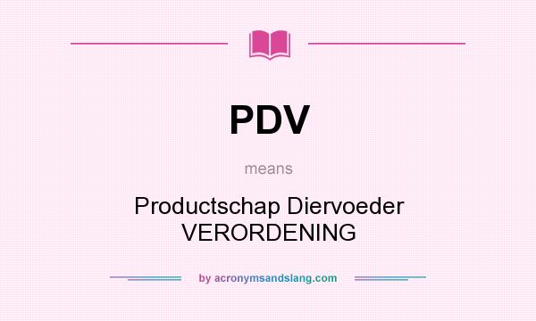 What does PDV mean? It stands for Productschap Diervoeder VERORDENING