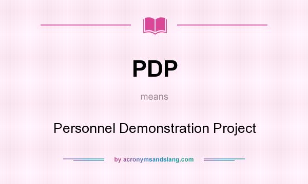 What does PDP mean? It stands for Personnel Demonstration Project