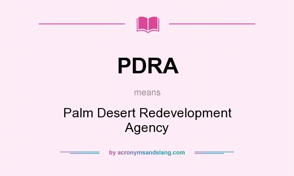 What does PDRA mean? It stands for Palm Desert Redevelopment Agency
