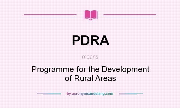 What does PDRA mean? It stands for Programme for the Development of Rural Areas