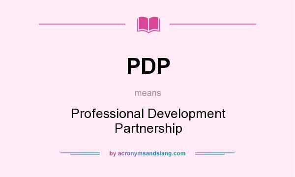 What does PDP mean? It stands for Professional Development Partnership
