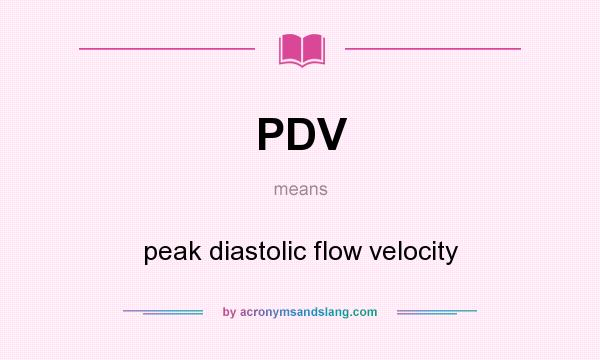 What does PDV mean? It stands for peak diastolic flow velocity