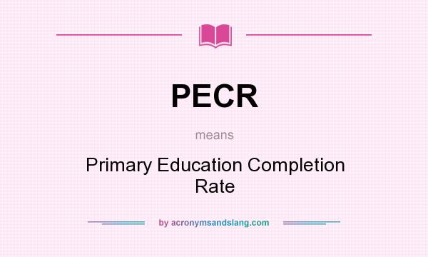 What does PECR mean? It stands for Primary Education Completion Rate
