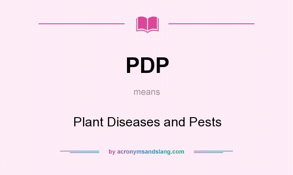 What does PDP mean? It stands for Plant Diseases and Pests