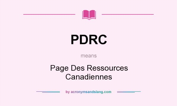 What does PDRC mean? It stands for Page Des Ressources Canadiennes