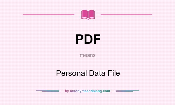 What does PDF mean? It stands for Personal Data File