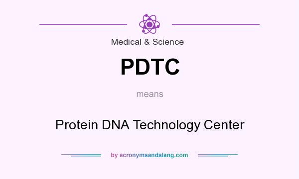 What does PDTC mean? It stands for Protein DNA Technology Center