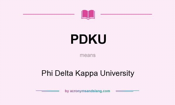 What does PDKU mean? It stands for Phi Delta Kappa University