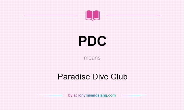 What does PDC mean? It stands for Paradise Dive Club