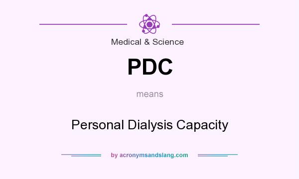 What does PDC mean? It stands for Personal Dialysis Capacity
