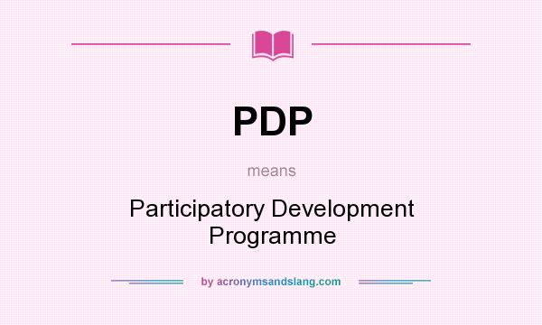 What does PDP mean? It stands for Participatory Development Programme