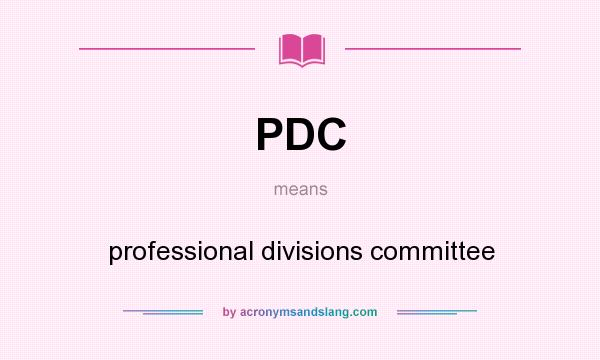 What does PDC mean? It stands for professional divisions committee