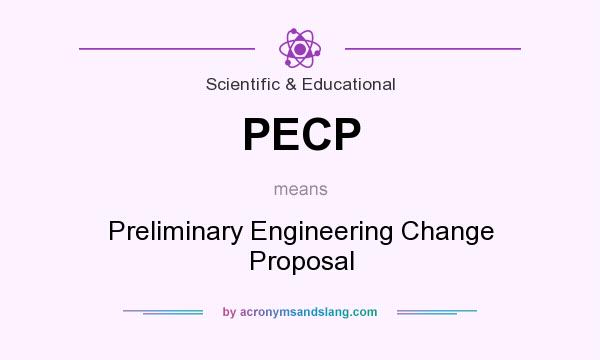 What does PECP mean? It stands for Preliminary Engineering Change Proposal