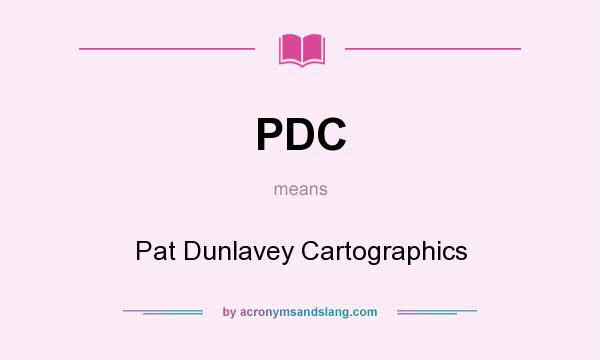 What does PDC mean? It stands for Pat Dunlavey Cartographics