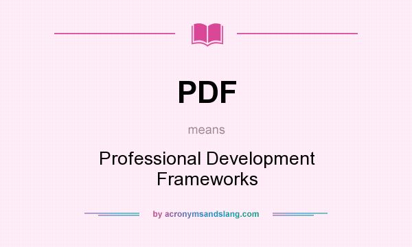 What does PDF mean? It stands for Professional Development Frameworks