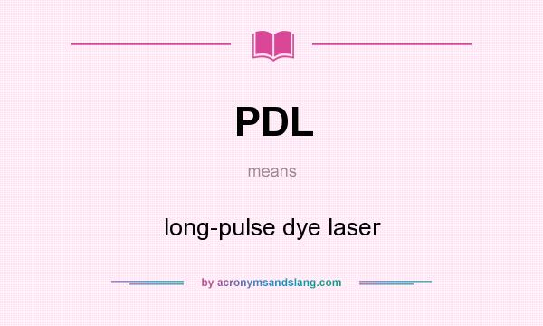 What does PDL mean? It stands for long-pulse dye laser