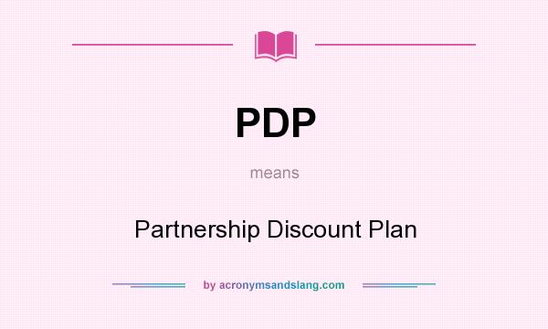 What does PDP mean? It stands for Partnership Discount Plan