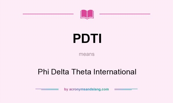 What does PDTI mean? It stands for Phi Delta Theta International