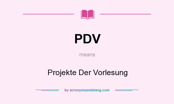 What does PDV mean? It stands for Projekte Der Vorlesung