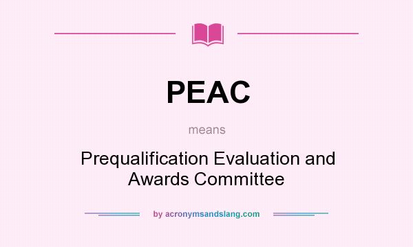 What does PEAC mean? It stands for Prequalification Evaluation and Awards Committee