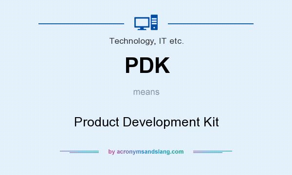 What does PDK mean? It stands for Product Development Kit