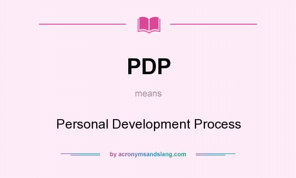 What does PDP mean? It stands for Personal Development Process