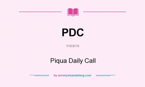 What does PDC mean? It stands for Piqua Daily Call
