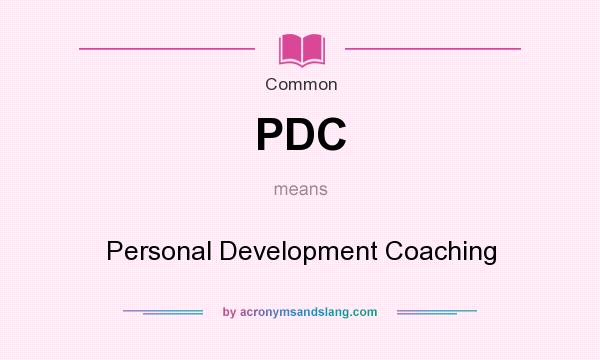 What does PDC mean? It stands for Personal Development Coaching