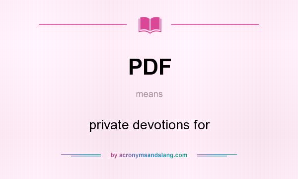 What does PDF mean? It stands for private devotions for