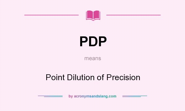 What does PDP mean? It stands for Point Dilution of Precision