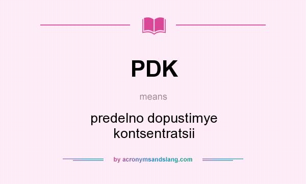 What does PDK mean? It stands for predelno dopustimye kontsentratsii