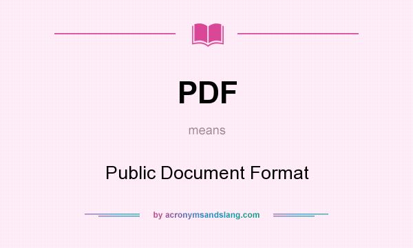 What does PDF mean? It stands for Public Document Format