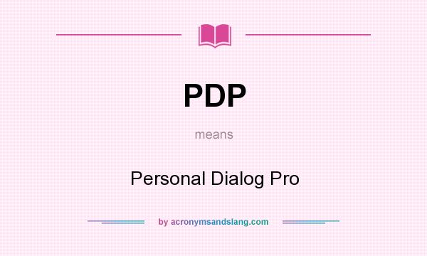 What does PDP mean? It stands for Personal Dialog Pro