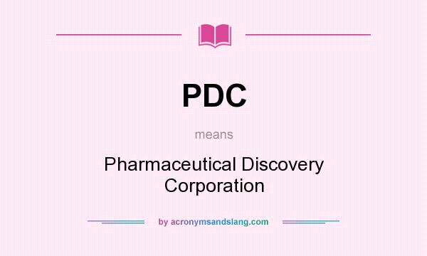 What does PDC mean? It stands for Pharmaceutical Discovery Corporation