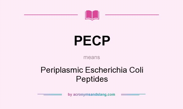 What does PECP mean? It stands for Periplasmic Escherichia Coli Peptides