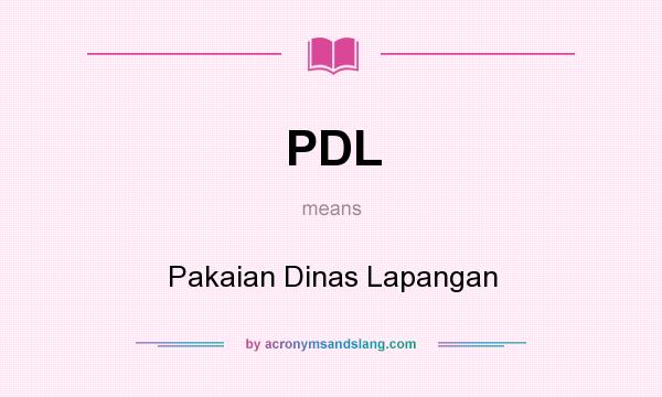 What does PDL mean? It stands for Pakaian Dinas Lapangan
