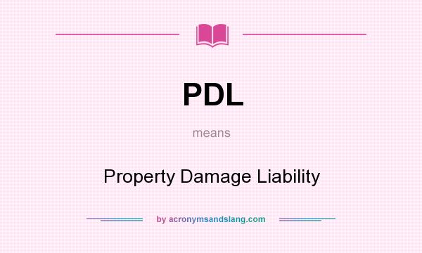What does PDL mean? It stands for Property Damage Liability