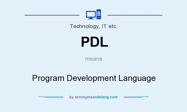 What does PDL mean? It stands for Program Development Language