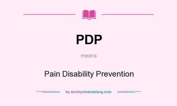 What does PDP mean? It stands for Pain Disability Prevention