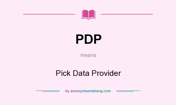 What does PDP mean? It stands for Pick Data Provider