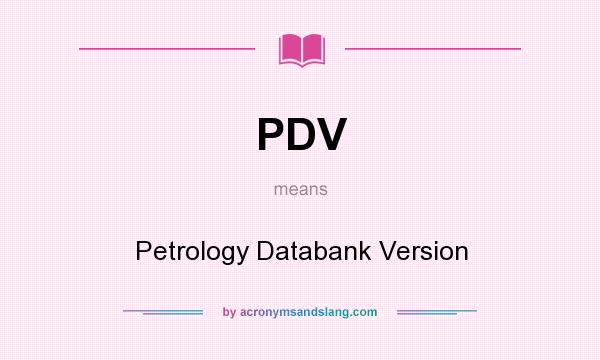 What does PDV mean? It stands for Petrology Databank Version