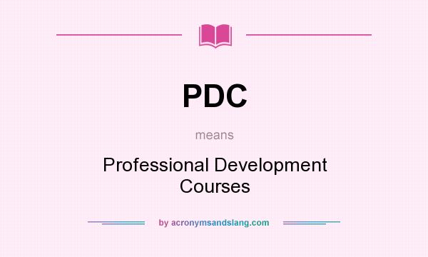 What does PDC mean? It stands for Professional Development Courses