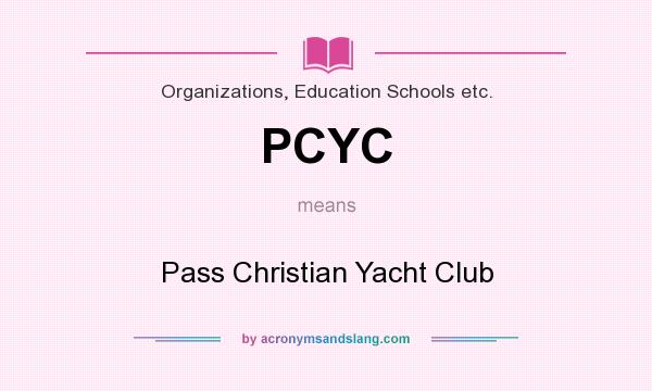 What does PCYC mean? It stands for Pass Christian Yacht Club